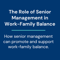 The Role of Senior Management in Work-Family Balance