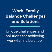 Work-Family Balance Challenges and Solutions